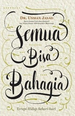 Semua Bisa Bahagia: Terapi hidup sehari-hari