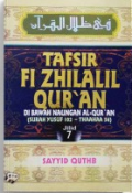Tafsir Fi Zhilalil Qur'an : Di Bawah Naungan Al-Qur'an (Surat Yusuf 102- Thaahaa 56) Jilid 7