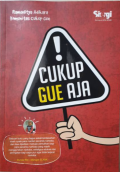 Cukup gue aja / Ramaditya Adikara, Komunitas Cukup Gue ; penyunting, Intan Rainy Legita