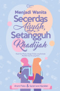 Menjadi Wanita Secerdas Aisyah, Setangguh Khadijah