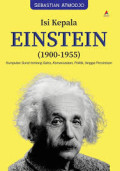 Isi Kepala Einstein (1900-1955) : kumpulan surat tentang sains, kemanusiaan, politik, hingga percintaan