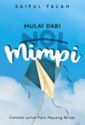 Mulai dari Mimpi : catatan untuk para pejuang mimpi