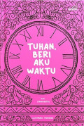 Tuhan, Beri Aku Waktu