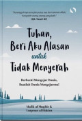Tuhan, Beri Aku Alasan untuk Tidak Menyerah: berhenti mengejar dunia, buatlah dunia mengejarmu!