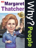 Why? People : Margaret Thatcher