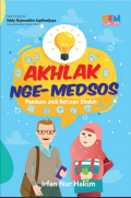 Akhlak nge-medsos : panduan jadi netizen shaleh / Irfan Nur Hakim; penyunting, Zulkifli Fajri Ramadan