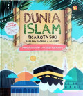 Dunia Islam, Tiga Kota Suci : Makkah, Madinah, Al-Quds