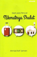 Kisah Para Pencari Nikmatnya Shalat / Ahmad Rofi Usmani