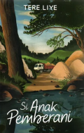 Si Anak Pemberani / Tere Liye