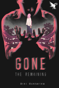 Gone: the remaining/ Dini Ocktarina; penyunting, Nurul Amanah, Diha