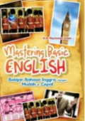 Mastering Basic Ennglish: Belajar Bahasa Inggris dengan Mudah & Cepat / H.A. Rachman Arfan