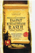 Perjalanan Hidup Empat Khalifah Rasul yang Agung, Abu Bakar Ash - shiddiq, Umar Bin Al- Khaththab, Utsman Bin Affan, Ali Bin Abi Thalib lengkap dengan perjalanan hidup klalifah ke lima Al Hasan- Bin Ali / Al-Hafizh Ibnu Katsir , Penerjemah; Abu Ihsan al-Atsari