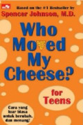 Who Moved My Cheese?: Cara yang Luar Biasa untuk Berubah dan Menang! / Spencer Johnson